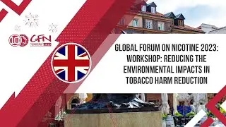 [EN] #GFN23 | Reducing the environmental impacts in tobacco harm reduction