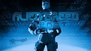 Alien Breed Impact - {ПРОХОЖДЕНИЕ #2} - ФИНАЛ