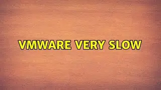 VMware very slow