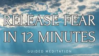 Name Your Fears | Guided Meditation for Releasing Fear and Opening to Connection