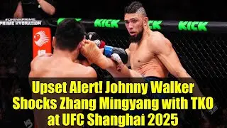 Upset Alert! Johnny Walker Shocks Zhang Mingyang with TKO at UFC Shanghai 2025