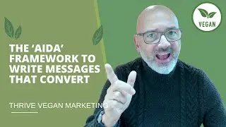 Vegan Business Marketing: The AIDA Framework to Write Messages That Convert