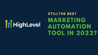 GoHighLevel - Still The Best Marketing Tool In 2022?