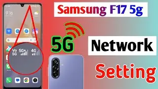 Samsung galaxy f17 5g network setting, Samsung f17 me 5g network kaise laye, Samsung f17 5g setting