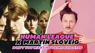 The Human League &ndash; Don&rsquo;t You Want Me vs Intoxicated (Mash-Up)