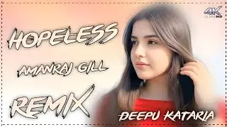 Hopeless (Remix) &ndash; Aman Raj Gill // Hard Bass // Deepu Kataria Mandhan Se