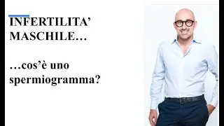 Infertilit&agrave; maschile: cos'&egrave; uno spermiogramma?