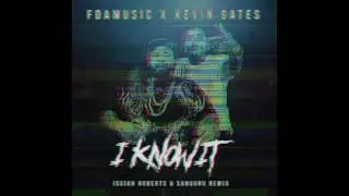 Kevin Gates ft. FDAmusic - I know it (Issiah Roberts and Sanguru Remix)