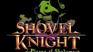 Shovel Knight: Plague of Shadows (Longplay)