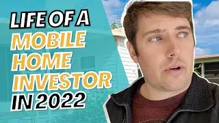 Life of a Mobile Home Investor in 2022