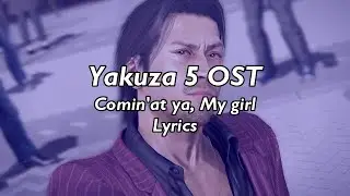 Yakuza 5 OST - Comin'at ya, My girl (lyrics)