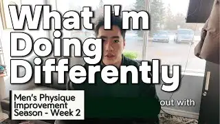 What I'm doing differently this prep - Men's Physique Improvement Season - Week 2