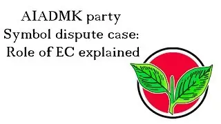 AIADMK Symbol dispute case, How does Election Commission solves such dispute? Current Affairs 2019