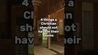 4 Things A Christian Should Not Have In Their Home