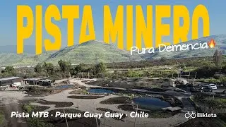 PISTA MINERO &ndash; La pista m&aacute;s intensa del Parque Guay Guay | MTB Chile