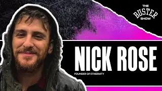 Nick Rose Interview | The Buster Show | Ep #102