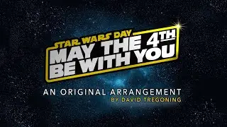 May The 4th Be With You - A Star Wars Arrangement (2022)