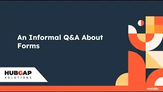 HubSpot User Group: An Informal Q+A About Forms