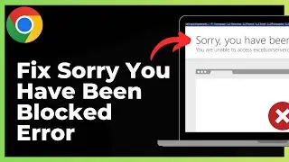 How To Fix Sorry You Have Been Blocked Error For Any Website