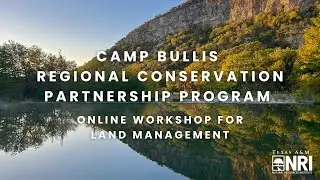 Camp Bullis Regional Conservation Partnership Program Online Workshop   for Land Management