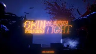 skintight ft. @Yorojiii @brokn.