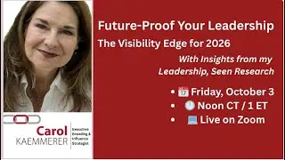 Future-Proof Your Leadership: Why Visibility, Not Talent, Accelerates Careers