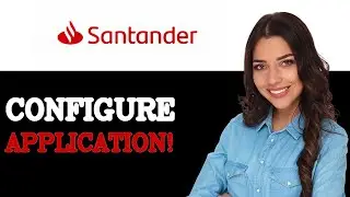 How To Configure Santander Mortgage Application (2025)