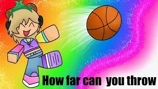 ROBLOX HOW FAR CAN YOU THROW?