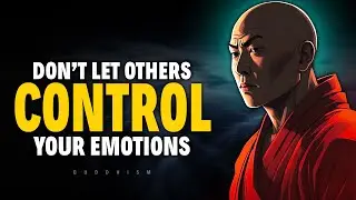 Don't Let Others Control Your Emotions | Buddhism