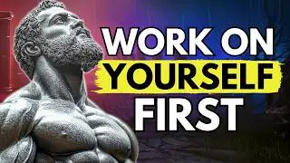 Focus On Yourself and Work Harder on Your Personal Growth | STOICISM