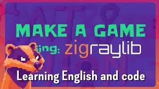 Making a Game with Zig and Raylib | Zig Version of Karl Zylinski&rsquo;s Odin + Raylib Series