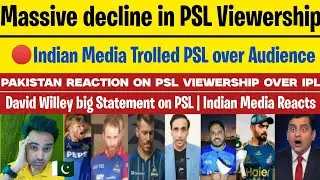 Indian Media TROLLED PSL🚨|| Massive Decline in PSL 10 Viewership😲|| Pakistan Reaction on IPL vs PSL