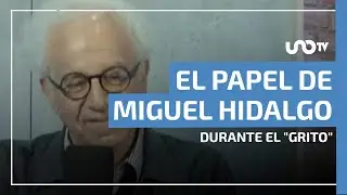 Miguel Hidalgo y su papel en el Grito de Independencia