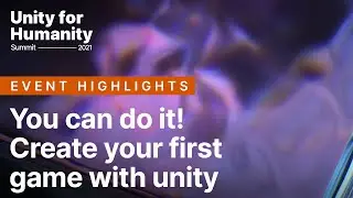 You can do it! Create your first game with Unity | Unity for Humanity