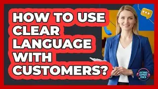 How To Use Clear Language With Customers?