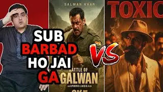Battle of galwan vs toxic movie big clash update | Salman khan vs yash | Toxic update
