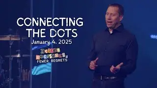 Connecting The Dots | Better Decisions, Fewer Regrets - Week 1
