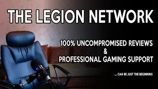 The Legion Network - 100% uncompromised reviews and professional gaming support