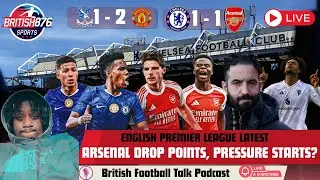 British Football Talk Podcast | Epl Week 13 | Chels VS Ars | Palace VS MU and More
