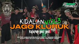 KALAPAN KIDALAN!! “JAGO KLIRUK”(PUTRO UMBARAN BUDOYO) vol 3 @DJSAMIDPRJCTREALL 