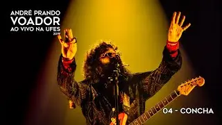 Andr&eacute; Prando - Concha (Voador ao vivo na Ufes - 2019)