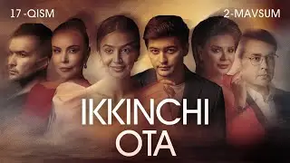Ikkinchi Ota 17-qism (2 Mavsum)