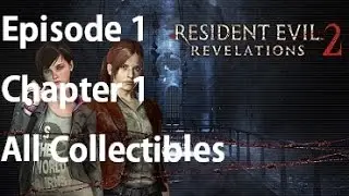 Resident Evil Revelations 2 All Collectibles Episode 1 Chapter 1-1 Claire