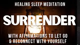 Healing Sleep Meditation | Surrender | Reflections & Affirmations to Let Go and Reconnect With Yours