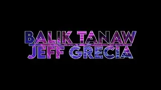 Balik Tanaw - Jeff Grecia (Official Lyric Video)