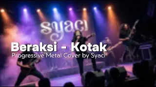 Beraksi - Kotak | Progressive Metal Cover by Syaci #coverlagu #kotakband #coversong