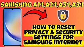 How to Reset Privacy & Security Settings For Samsung Internet Samsung A24 / A34 / A54 / A14