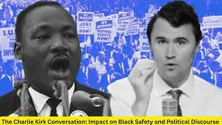 The Charlie Kirk Conversation Impact on Black Safety And Political Discourse