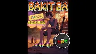 BAKIT BA &ndash; SIAKOL - Boykikx Rastaman | Reggae Version 🇵🇭