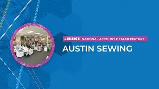 JUKI National Account Spotlight: Austin Sewing